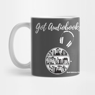 Got Audiobooks? T-Shirt WHITE TEXT Mug